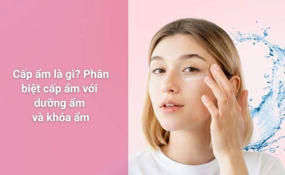 Cấp Ẩm Và Dưỡng Ẩm Cho Da